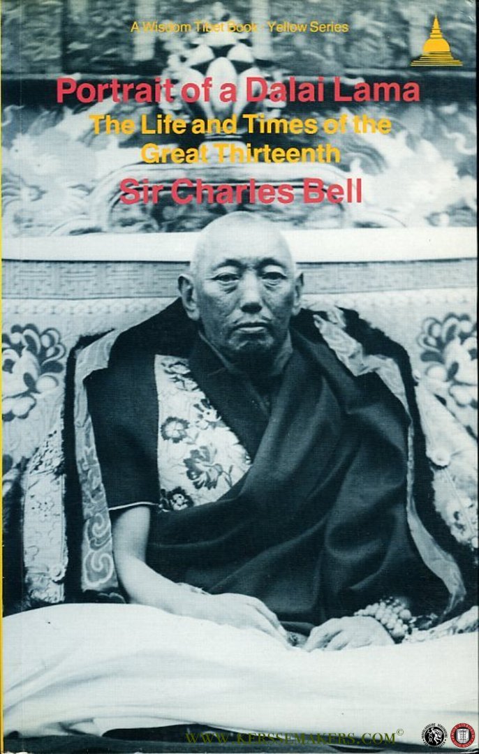 BELL, Sir Charles - Portrait of a Dalai Lama. The life and times of the great Thirteenth