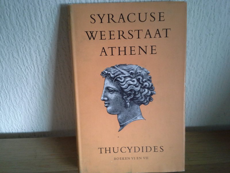 THUCYDES - SYRACUSE WEERSTAAT ATHENE BOEKEN VI EN VII