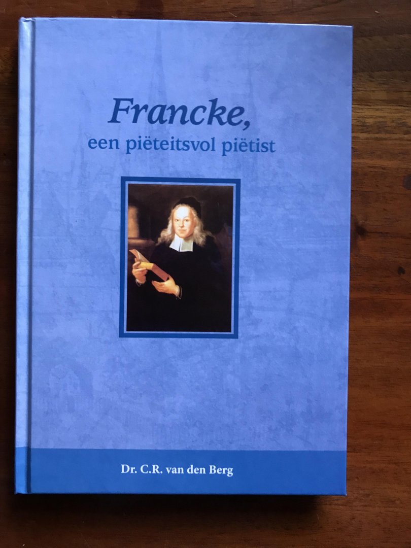 Berg, dr C. van den - Francke, een piëteitsvol piëtist