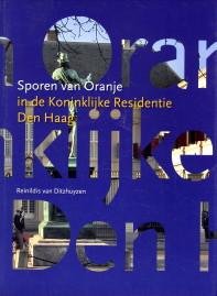 DITZHUYZEN, REINILDIS VAN - Sporen van Oranje in de Koninklijke Residentie Den Haag