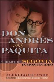 Escande, Alfredo - Don Andres and Paquita. The Life of Segovia in Montevideo.