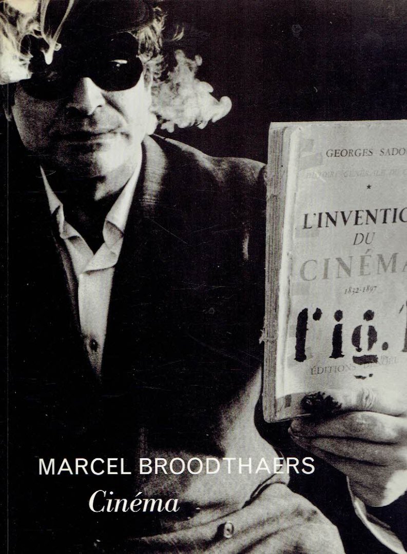 BROODTHAERS, Marcel - Marcel Broodthaers - Cinéma - Curated by Manule Borja-Vilel and Michael Compton in collaboration with Maria Gilissen.
