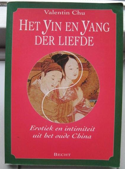 Chu, Valentin - Het Yin en Yang der liefde- erotiek en intimiteit uit het oude China
