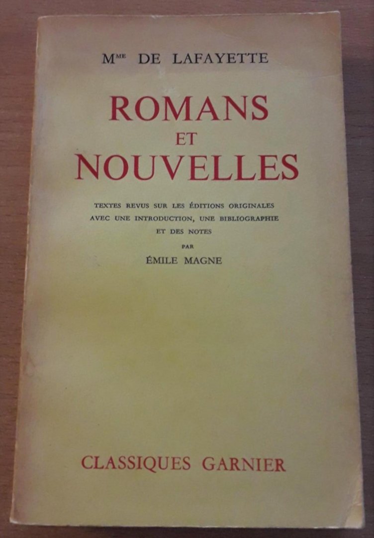 Lafayette, Mme de - Romans et Nouvelles. Textes revus sur les éditions originales avec une introduction, une bibliographie et des notes par Emile Magne