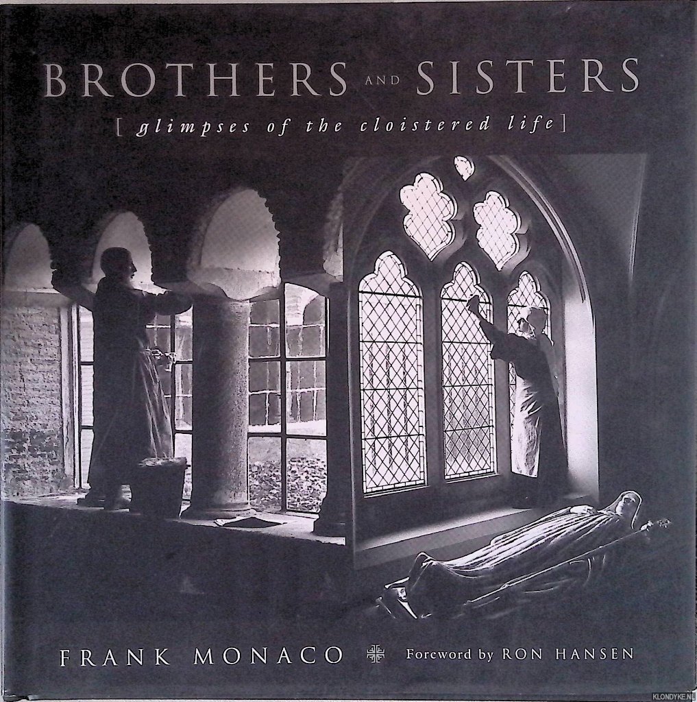 Monaco, Frank & Ron Hansen - Brothers and Sisters: Glimpses of the Cloistered Life