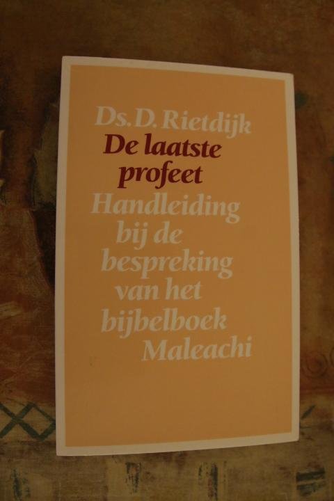 Rietdijk, Ds. D. - De laatste profeet - Handleiding bij de bespreking van het bijbelboek Maleachi