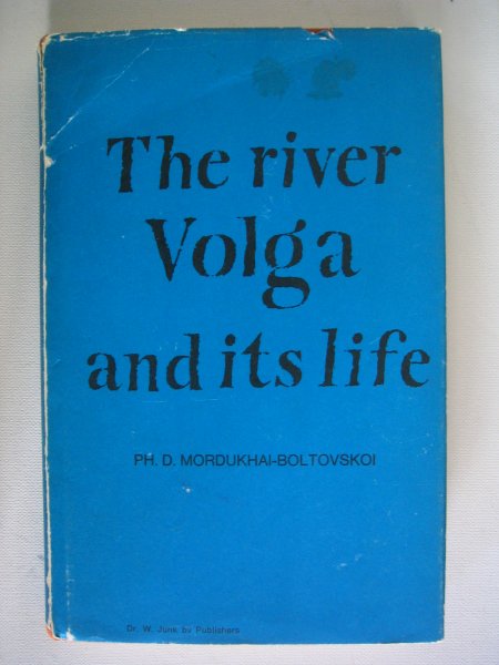 Mordukhai - Boltovskoi, Ph. D. - The River Volga and its Life