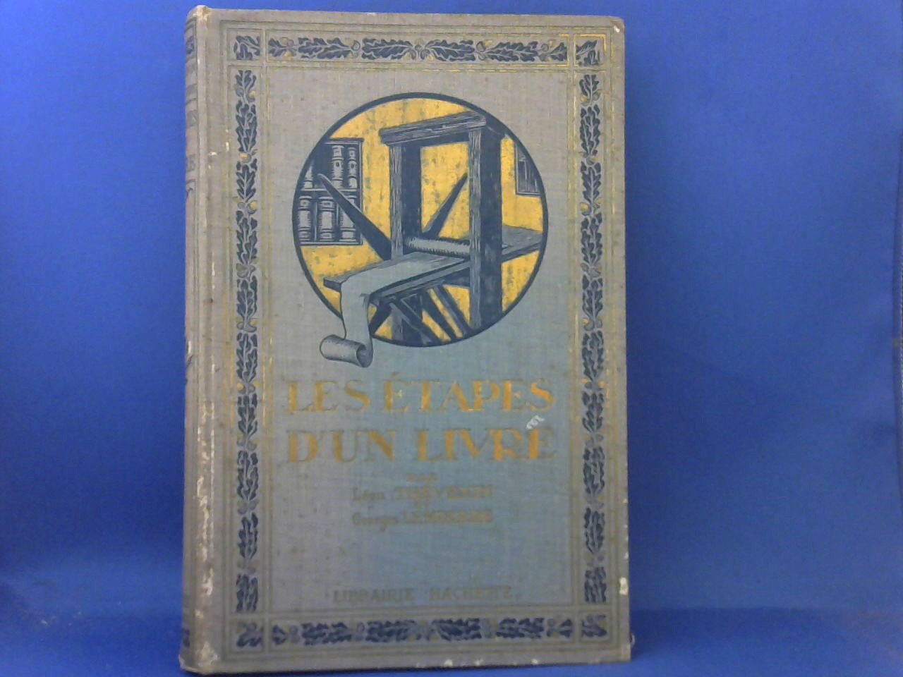 Thévenin Léon & Lemierre Georges - Les étapes d'un livre. le papier-l'encre-le manuscrit-la typographie-la reliure-la libraire-la bibliothéques-le livre illustré