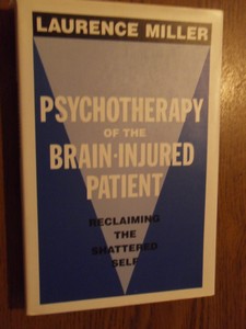 Miller, Laurence - Psychotherapy of the Brain-Injured Patient. Reclaiming the Shattered Self