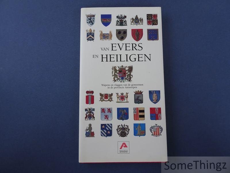 Duerloo, L / Baudouin, P. . - Van evers en heiligen. Wapens en vlaggen van de gemeenten in de provincie Antwerpen.