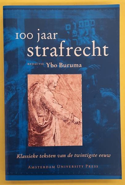 BURUMA, YBO., HAMEL, G.A. VAN. & REMMELINK, J. - 100 jaar strafrecht, klassieke teksten van de twintigste eeuw