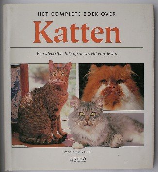 REES, YVONNE, - Het complete boek over katten. Een kleurrijke blik op de wereld van de kat.