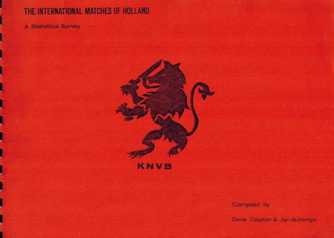 David Clayton and Jan Buitenga - The international matches of Holland -A statistical survey 1905-1989