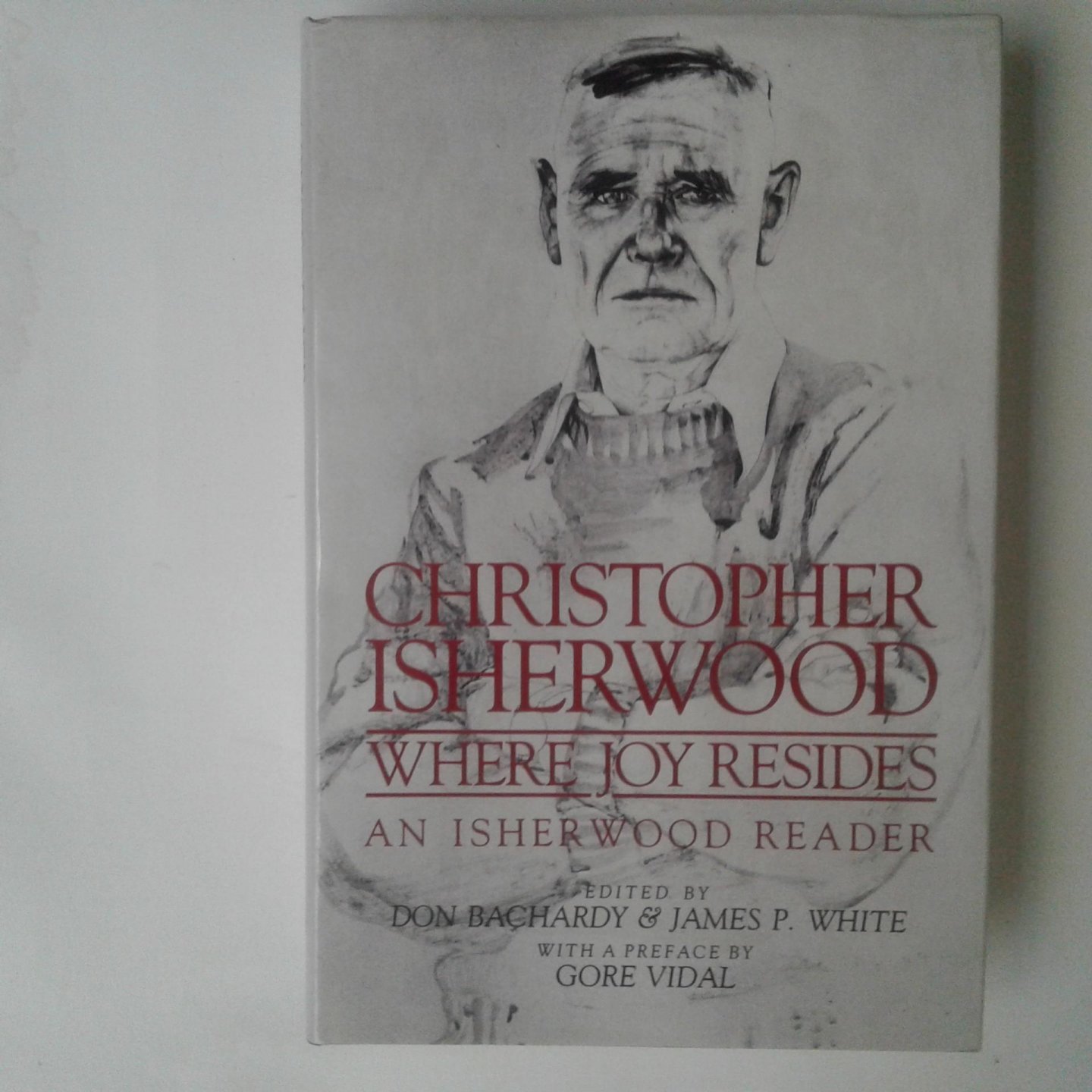 Bachardy, Don ; White, James P. - Christopher Isherwood ; Where Jog Resides ; An Isherwood reader