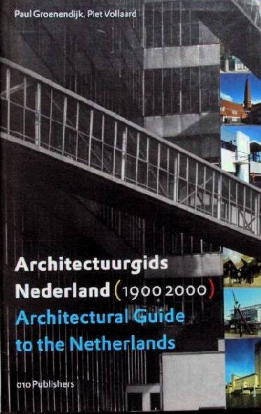 GROENENDIJK, PAUL & PIET VOLLAARD. - Architectuurgids Nederland (1900 2000 ). Architectural Guide to the Netherlands.