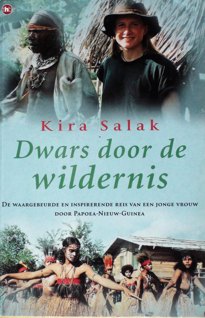 Salak, Kira - Dwars door de wildernis. De waargebeurde en inspirerende reis van een jonge vrouw door Papoea-Nieuw-Guinea.