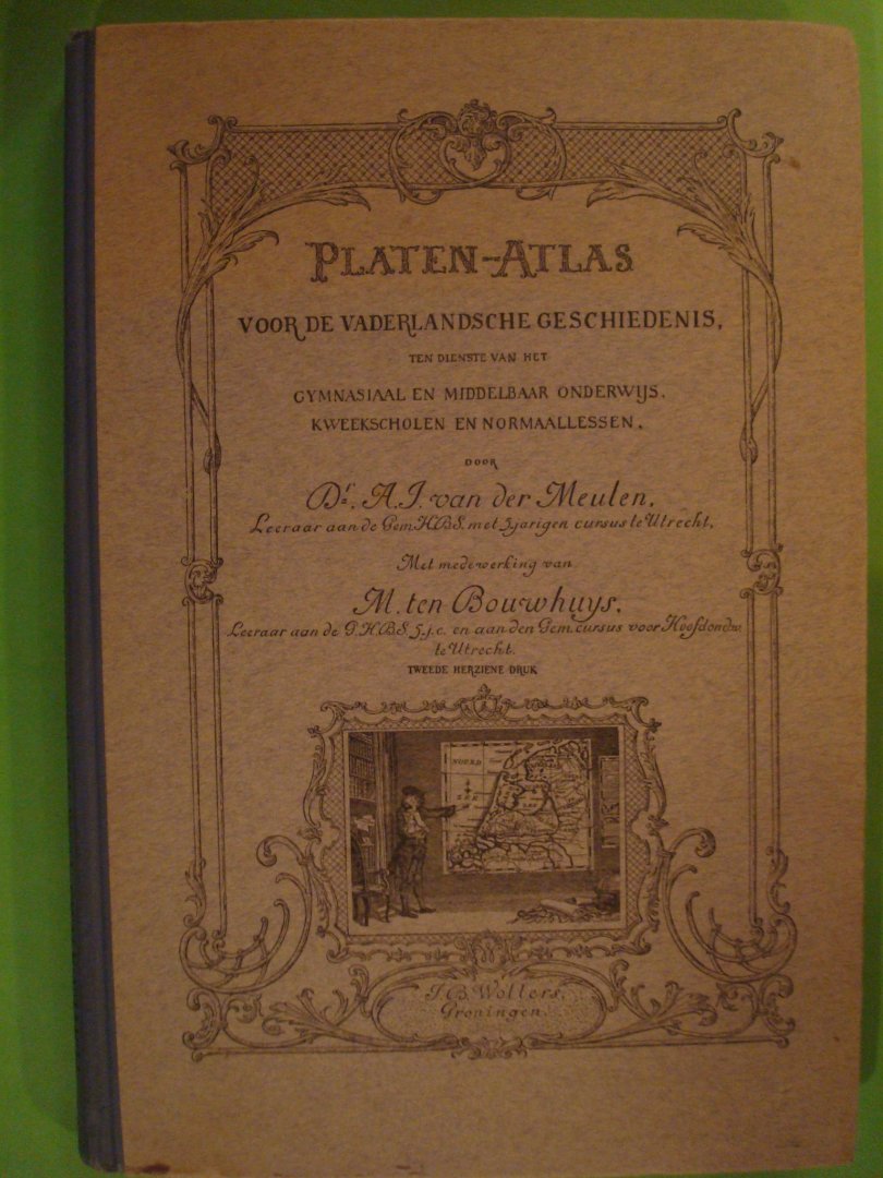 Meulen, Dr. A.J.van der (mmv. M. ten Bouwhuys) - Platen-Atlas voor de vaderlandsche geschiedenis, ten dienste van het gymnasiaal en middelbaar onderwijs, kweekscholen en normaallessen
