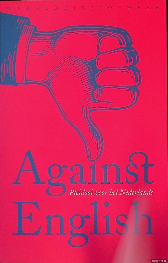Jensen, Lotte & Niek Pas & Daniël Rovers & Koen van Gulik - Against English: Pleidooi voor het Nederlands