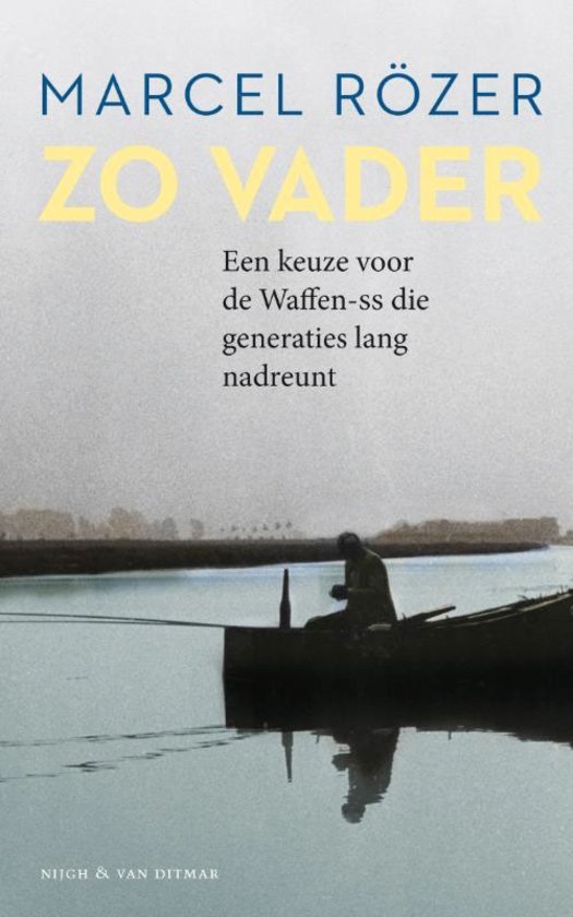 Rözer, Marcel - Zo vader. Een keuze voor de Waffen-SS die generaties lang nadreunt.