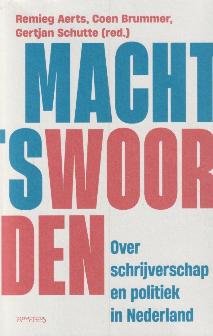 Aerts, Remieg - Machtswoorden: Over schrijverschap en politiek in Nederland