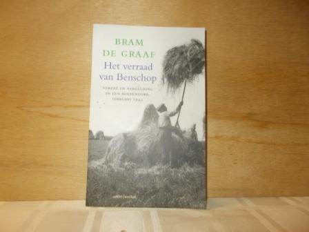 Graaf, Bram de - Het verraad van Benschop / verzet en vergelding in een boerendorp, februari 1945