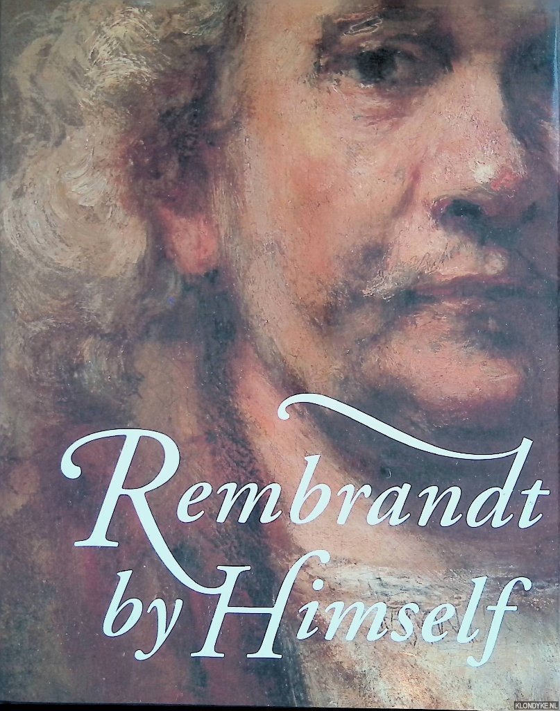 White, Christopher & Quentin Buvelot (editors) - Rembrandt by himself