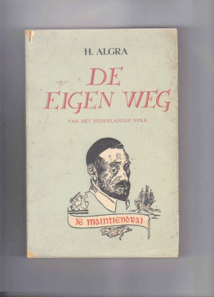Algra, H. - De eigen weg van het Nederlandse volk