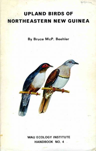 Beehler, Bruce - Upland Birds of Northeastern New Guinea