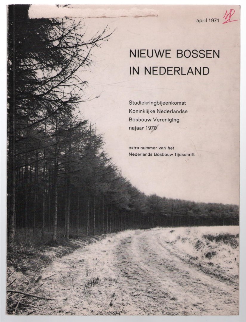 Koninklijke Nederlandse Bosbouw Vereniging. - Nieuwe bossen in Nederland : studiekringbijeenkomst, Bunnik, nov. 1970, voordrachten.