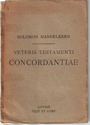 Mandelkern, Solomon - Veteris Testamenti Concordantiae (Hebraicae atque Chaldaicae)