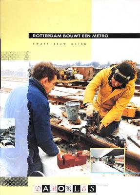 Peter Spek - Rotterdam bouwt een metro. Kwart eeuw metro