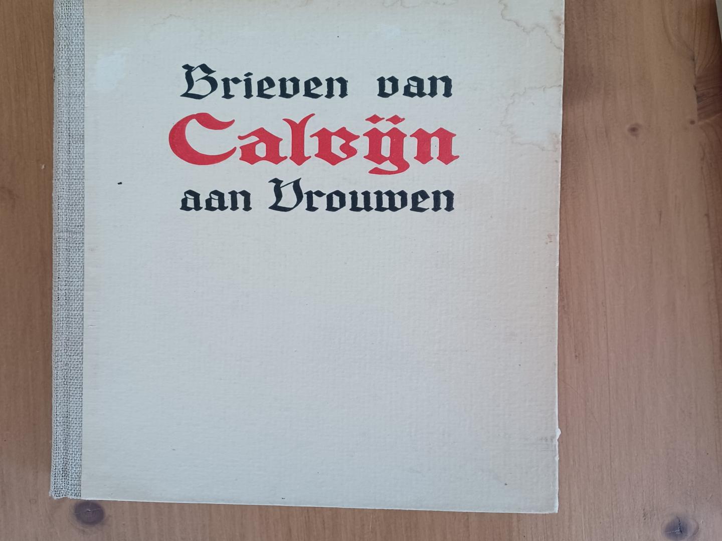 Does, Dr.J.C. van der (vert.) - Calvijn, Kracht en troost voor vrouwenlevens, brieven van Calvijn aan vrouwen