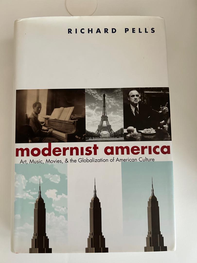 Pells, Richard - Modernist America - Art, Music, Movies, and the Globalization of American Culture