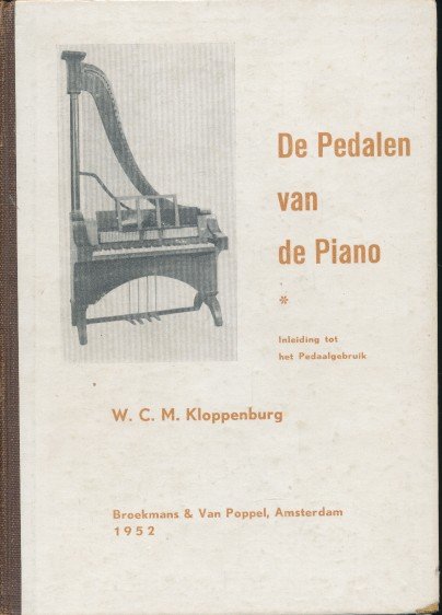 Kloppenburg, W.C.M. - De pedalen van de piano. Inleiding tot het pedaalgebruik.