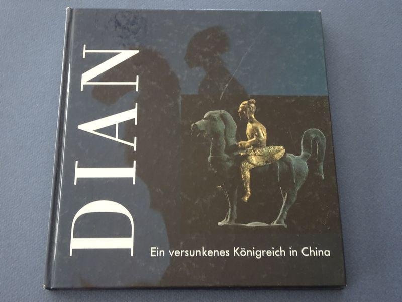 Lutz, Albert (Ed.) - Dian. Ein versunkenes Konigreich in China. Kunstschatze aus dem Museum der Provinz Yuennan in Kunming, Volksrepublik China.