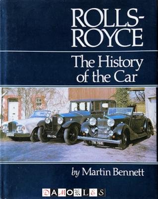 Martin Bennett - Rolls-Royce. The History of the Car