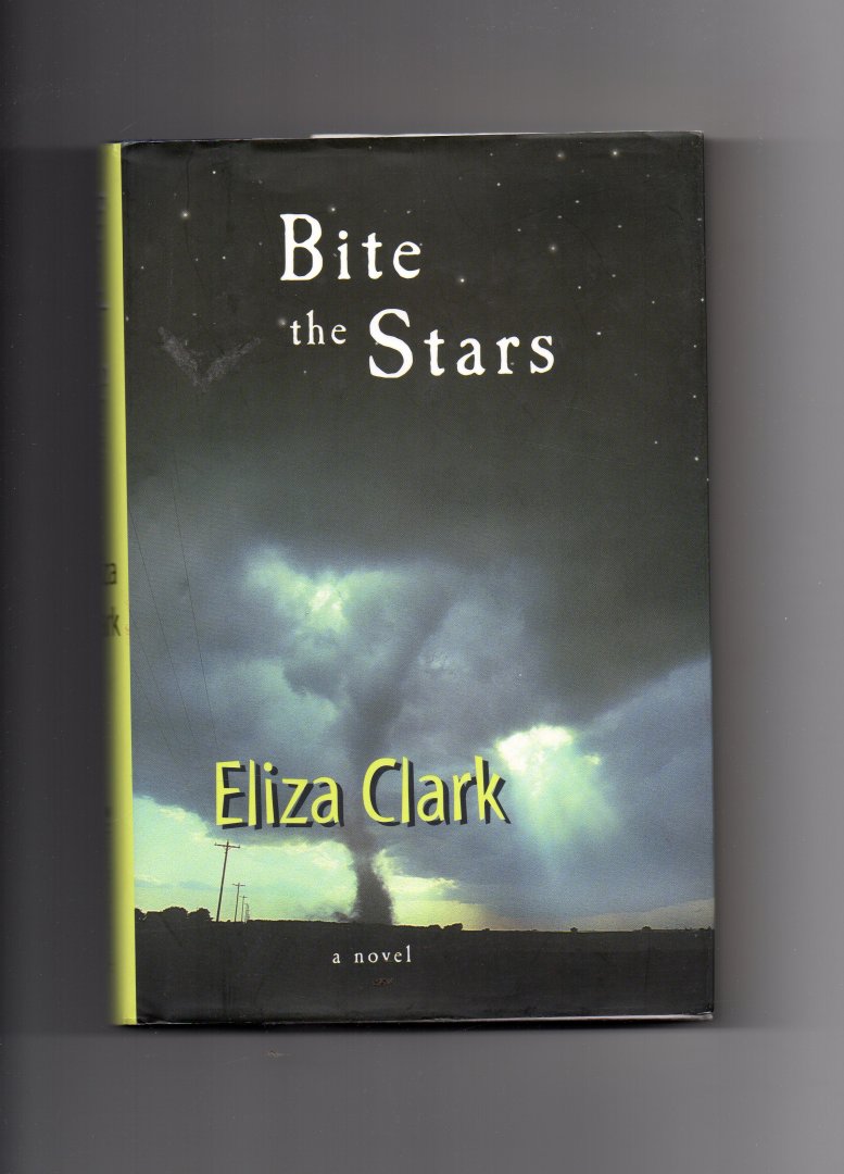 Clark Eliza - Bite the Stars, a novel.
