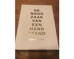 Silvia Steiger - De noodzaak van een handstand (gelimiteerde oplage)