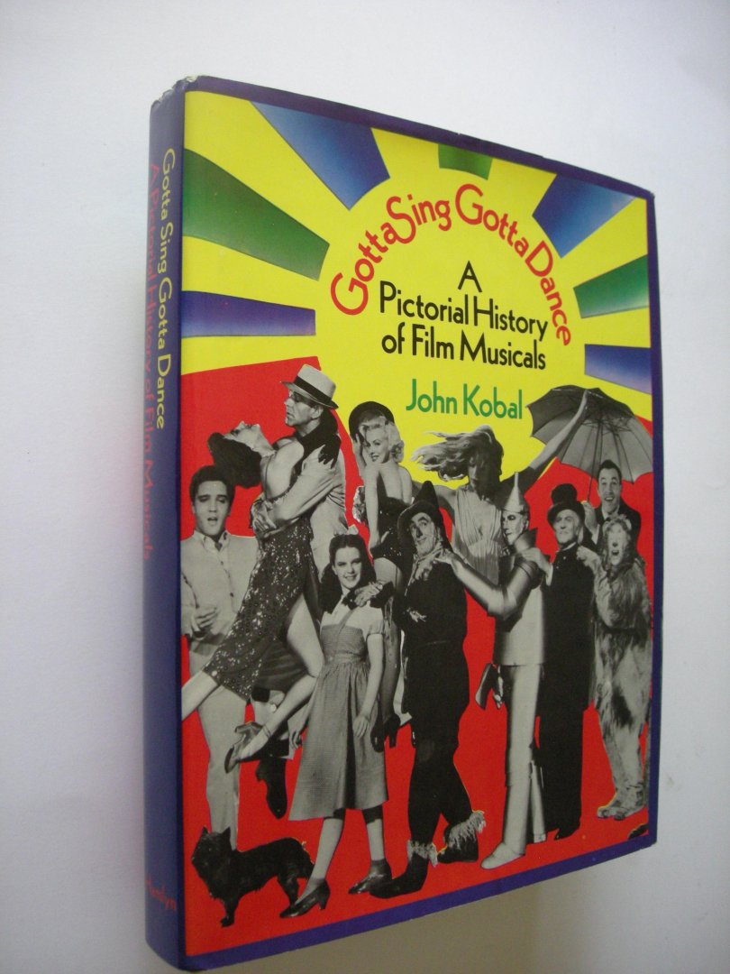 Kobal, John - Gotta Sing Gotta Dance. A Pictorial History of Film Musicals