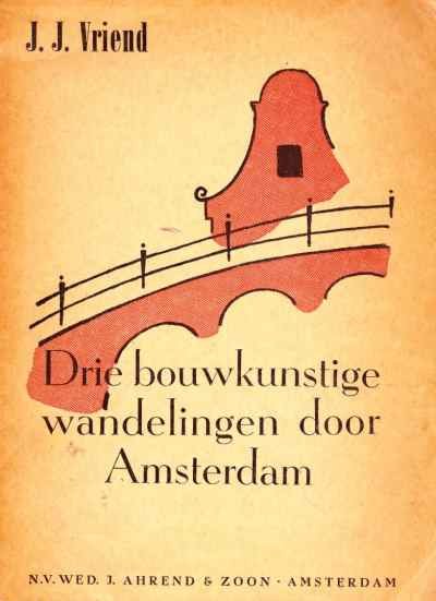 J.J. Vriend - Drie bouwkunstige wandelingen door Amsterdam