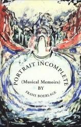 BOERLAGE, FRANS - Portrait incomplete (musical memoirs)
