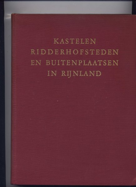 FOCKEMA ANDREAE, S.J. & J.G.N. RENAUD & E. PELINCK - Kastelen Ridderhofsteden en Buitenplaatsen in Rijnland
