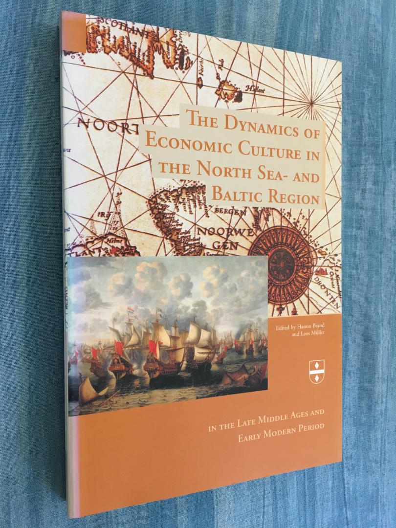 Brand, Hanno / Müller, Leos (redactie) - The Dynamics of Economic Culture in the North Sea- and Baltic Region in the Late Middle Ages and Early Modern Period.