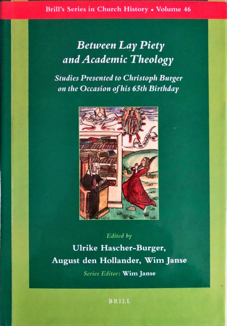 Zwanepol, K; Wim Janse red - Between Lay Piety and Academic Theology Studies Presented to Christoph Burger on the Occasion of His 65th Birthday Brill s Series in Church History
