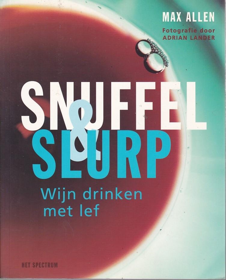 Allen, M. - Snuffel & Slurp / wijn drinken met lef