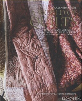 Ellis, Cassandra - A World of Quilts: Designing and Making Contemporary Quilts Inspired by Traditional Patterns