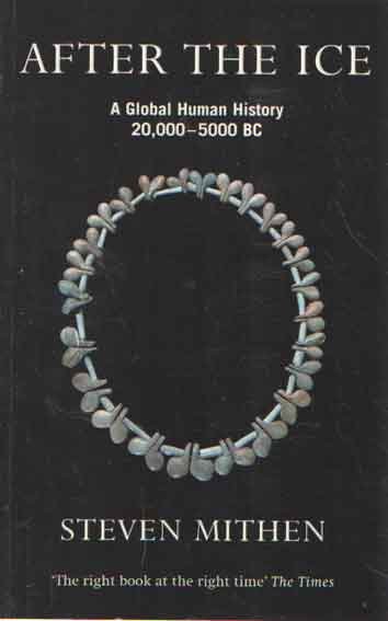 Mithen, Steven - After the ice. A global human history 20.000-5000 BC