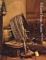ASSER, EDUARD ISAAC - MATTIE BOOM. - Eduard Isaac Asser: 1809-1894. Pioneer of Dutch Photography. Monografieën van Nederlandse fotografen 8 / Monographs on Dutch Photographers 8.
