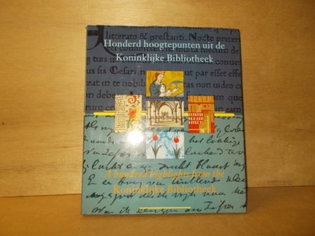 Drimmelen, W. van / Leerintveld, A. / Vermeulen, T. / Wolf, C. de (redactie) - Honderd hoogtepunten uit de Koninklijke Bibliotheek
