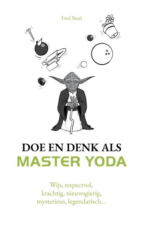 Fred Staal - Doe en denk als Master Yoda